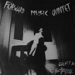 Forward Music Quintet : Glory & Betrayal